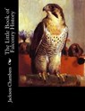 The Little Book of Falconry History - Jackson Chambers - 9781979487108
