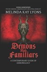 Demons And Familiars: A Contemporary Guide of Demonology - Melinda Kay Lyons - 9781979509725