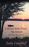 I Shared with Them My Sunsets - CAMPBELL,  Judy - 9781979530484