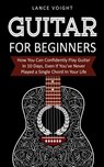Guitar for Beginners - Lance Voight - 9781979613583