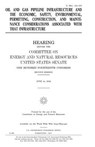 Oil and gas pipeline infrastructure and the economic, safety, environmental, permitting, construction, and maintenance considerations associated with - United States Senate - 9781979793704