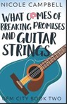 What Comes of Breaking Promises and Guitar Strings - HEGDE,  Swati - 9781980572176