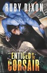 Enticed By The Corsair: A SciFi Alien Romance - Ruby Dixon - 9781980885023