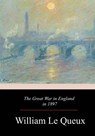 The Great War in England in 1897 - William Le Queux - 9781981159109