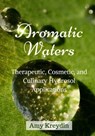 Aromatic Waters: Therapeutic, Cosmetic, and Culinary Hydrosol Applications - Amy Kreydin - 9781981279616