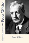 Poor white - Sherwood Anderson - 9781981513567