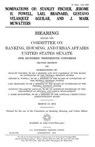 Nominations of: Stanley Fischer, Jerome H. Powell, Lael Brainard, Gustavo Velasquez Aguilar, and J. Mark McWatters - United States Senate - 9781981561568