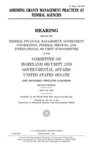 Assessing grants management practices at federal agencies - United States Senate - 9781981743155