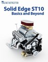 Solid Edge ST10 Basics and Beyond - Online Instructor - 9781981767021