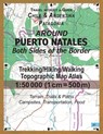 Around Puerto Natales Both Sides of the Border Trekking/Hiking/Walking Topographic Map Atlas 1 - Sergio Mazitto - 9781981871964