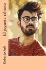 El juguete rabioso - Roberto Arlt - 9781982096366