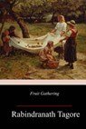 Fruit-Gathering - Rabindranath Tagore - 9781982099152