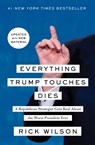 Everything Trump Touches Dies - Rick Wilson - 9781982103149
