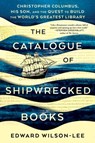 The Catalogue of Shipwrecked Books - Edward Wilson-Lee - 9781982111397