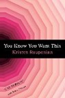 You Know You Want This - Kristen Roupenian - 9781982115623