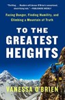 To the Greatest Heights - Vanessa O'Brien - 9781982123802