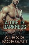 Atone in Darkness - Alexis Morgan - 9781982126155
