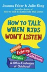 How to Talk When Kids Won't Listen - Joanna Faber ; Julie King - 9781982134150