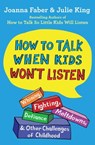How to Talk When Kids Won't Listen - Joanna Faber ; Julie King - 9781982134167