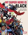 My Super Hero Is Black - John Jennings ; Angelique Roche - 9781982134686