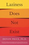 Laziness Does Not Exist - Devon Price Ph.D. - 9781982140137