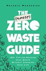 The (Almost) Zero-Waste Guide - Melanie Mannarino - 9781982142230