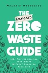 The (Almost) Zero-Waste Guide - Melanie Mannarino - 9781982142247