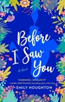 Before I Saw You - Emily Houghton - 9781982149505