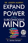 Expand the Power of Your Subconscious Mind - C. James Jensen ; Dr. Joseph Murphy - 9781982154264