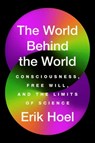 The World Behind the World - Erik Hoel - 9781982159405