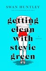 Getting Clean With Stevie Green - Swan Huntley - 9781982159627