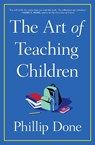 The Art of Teaching Children - Phillip Done - 9781982165673