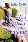 The Last Dance of the Debutante - Julia Kelly - 9781982171636