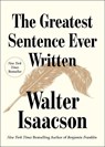 The Greatest Sentence Ever Written - Walter Isaacson - 9781982181314