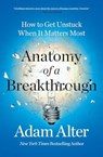 Anatomy of a Breakthrough - Adam Alter - 9781982182977