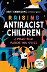 Raising Antiracist Children - Britt Hawthorne - 9781982185435