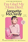 I'm Glad My Mom Died - Jennette McCurdy - 9781982185824