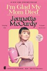 I'm Glad My Mom Died - Jennette McCurdy - 9781982185831