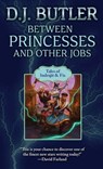 Between Princesses and Other Jobs - D.J. Butler - 9781982193577