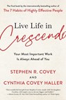 Live Life in Crescendo - Stephen R. Covey ; Cynthia Covey Haller - 9781982195489
