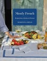 Mostly French: Recipes from a Kitchen in Provence (a Cookbook) - Makenna Held - 9781982199562