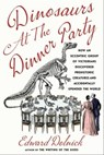 Dinosaurs at the Dinner Party - Edward Dolnick - 9781982199630