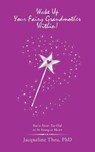 Wake up Your Fairy Grandmother Within! - THEA,  Jacqueline, PhD - 9781982229405
