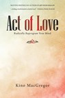 Act of Love - Kino MacGregor - 9781982278724