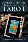 Healing Childhood Trauma with the Tarot - Naomi Sturrock - 9781982280673