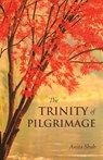 The Trinity of Pilgrimage - Anita Shah - 9781982280833