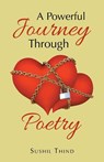 A Powerful Journey Through Poetry - Sushil Thind - 9781982282158