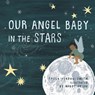 Our Angel Baby in the Stars - Paula Yeadon- Smith - 9781982286941