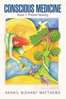 Conscious Medicine - Akhail Nishant Matthews - 9781982289904