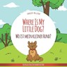Where Is My Little Dog? - Wo ist mein kleiner Hund? - Ingo Blum - 9781982925468